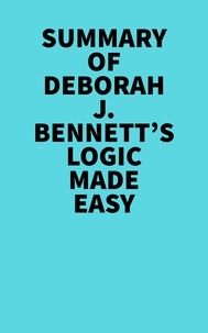  Everest Media - Summary of Deborah J. Bennett's Logic Made Easy.