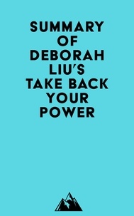 Ipad mini ebooks télécharger Summary of Deborah Liu's Take Back Your Power (Litterature Francaise) FB2 RTF par Everest Media 9798350034561