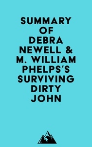  Everest Media - Summary of Debra Newell &amp; M. William Phelps's Surviving Dirty John.