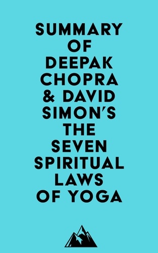  Everest Media - Summary of Deepak Chopra &amp; David Simon's The Seven Spiritual Laws of Yoga.