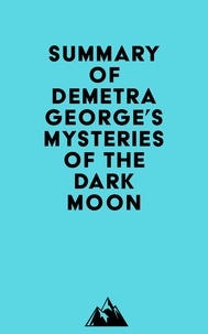  Everest Media - Summary of Demetra George's Mysteries of the Dark Moon.