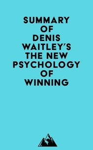  Everest Media - Summary of Denis Waitley's The New Psychology of Winning.