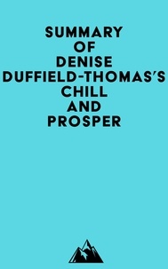 Meilleurs téléchargements gratuits d'ebooks Summary of Denise Duffield-Thomas's Chill and Prosper par Everest Media  (French Edition) 9798350029710