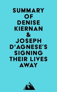 Everest Media - Summary of Denise Kiernan &amp; Joseph D'Agnese's Signing Their Lives Away.