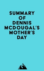  Everest Media - Summary of Dennis McDougal's Mother's Day.
