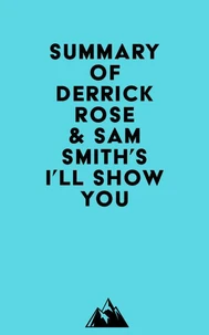 Summary of Derrick Rose &amp; Sam Smith's I'll Show You