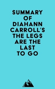  Everest Media - Summary of Diahann Carroll's The Legs Are the Last to Go.