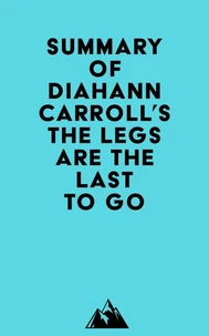 Summary of Diahann Carroll's The Legs Are the Last to Go
