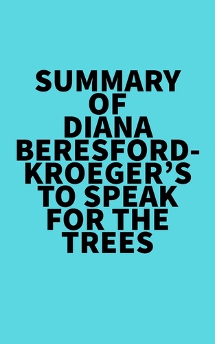  Everest Media - Summary of Diana Beresford-Kroeger's To Speak for the Trees.