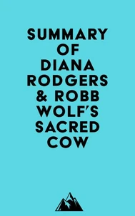 Summary of Diana Rodgers &amp; Robb Wolf's Sacred Cow