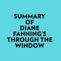  Everest Media et  AI Marcus - Summary of Diane Fanning's Through the Window.