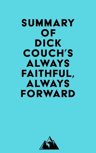  Everest Media - Summary of Dick Couch's Always Faithful, Always Forward.