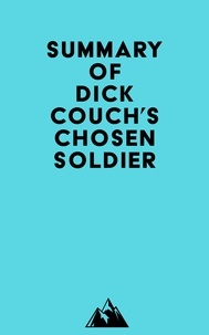  Everest Media - Summary of Dick Couch's Chosen Soldier.