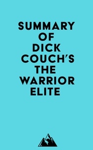  Everest Media - Summary of Dick Couch's The Warrior Elite.