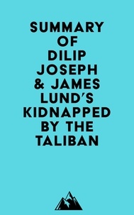  Everest Media - Summary of Dilip Joseph, M.D. &amp; James Lund's Kidnapped by the Taliban.