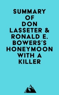  Everest Media - Summary of Don Lasseter &amp; Ronald E. Bowers's Honeymoon With A Killer.