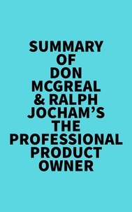  Everest Media - Summary of Don McGreal &amp; Ralph Jocham's The Professional Product Owner.