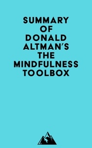  Everest Media - Summary of Donald Altman's The Mindfulness Toolbox.