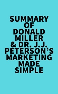  Everest Media - Summary of Donald Miller &amp; Dr. J.J. Peterson's Marketing Made Simple.