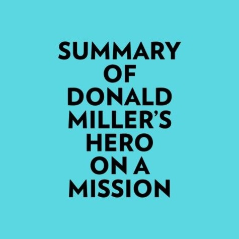  Everest Media et  AI Marcus - Summary of Donald Miller's Hero On A Mission.