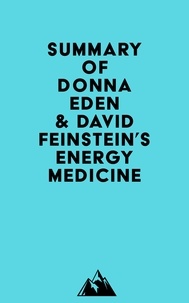  Everest Media - Summary of Donna Eden &amp; David Feinstein's Energy Medicine.
