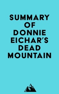  Everest Media - Summary of Donnie Eichar's Dead Mountain.