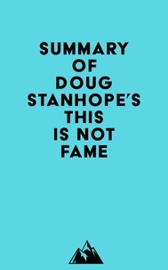  Everest Media - Summary of Doug Stanhope's This Is Not Fame.
