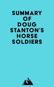  Everest Media - Summary of Doug Stanton's Horse Soldiers.