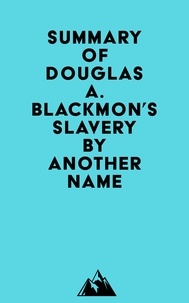  Everest Media - Summary of Douglas A. Blackmon's Slavery by Another Name.