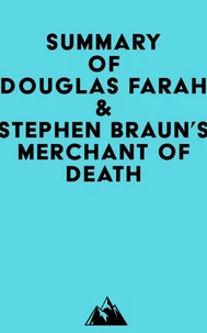 Summary of Douglas Farah &amp; Stephen Braun's Merchant of Death