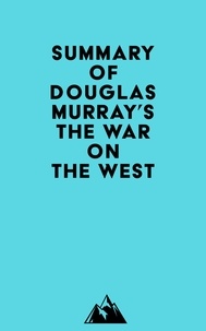  Everest Media - Summary of Douglas Murray's The War on the West.