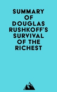  Everest Media - Summary of Douglas Rushkoff's Survival of the Richest.
