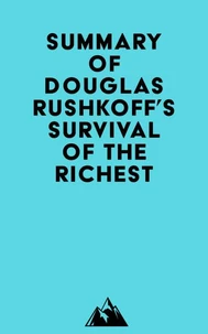 Summary of Douglas Rushkoff's Survival of the Richest