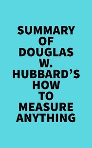  Everest Media - Summary of Douglas W. Hubbard's How to Measure Anything.
