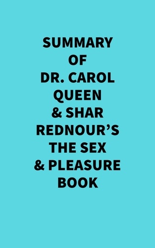  Everest Media - Summary of Dr. Carol Queen &amp; Shar Rednour's The Sex &amp; Pleasure Book.