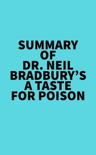  Everest Media - Summary of Dr. Neil Bradbury's A Taste for Poison.