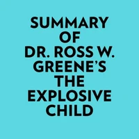 Summary of Dr. Ross W. Greene's The Explosive Child