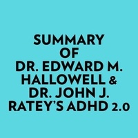  Everest Media et  AI Marcus - Summary of Dr. Edward M. Hallowell &amp; Dr. John J. Ratey's ADHD 2.0.