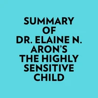 Summary of Dr. Elaine N. Aron's The Highly Sensitive Child
