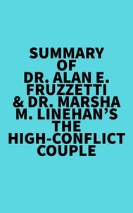  Everest Media - Summary of Dr. Alan E. Fruzzetti &amp; Dr. Marsha M. Linehan's The High-Conflict Couple.