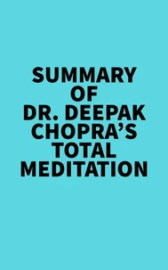 Summary of Dr. Deepak Chopra's Total Meditation