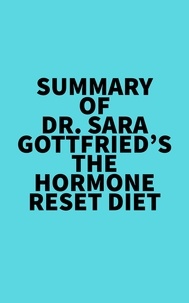  Everest Media - Summary of Dr. Sara Gottfried's The Hormone Reset Diet.