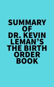  Everest Media - Summary of Dr. Kevin Leman's The Birth Order Book.