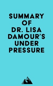  Everest Media - Summary of Dr. Lisa Damour's Under Pressure.