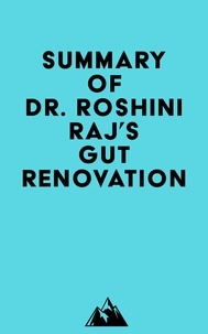  Everest Media - Summary of Dr. Roshini Raj's Gut Renovation.