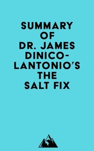  Everest Media - Summary of Dr. James DiNicolantonio's The Salt Fix.