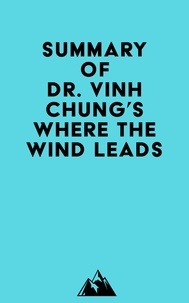  Everest Media - Summary of Dr. Vinh Chung's Where the Wind Leads.