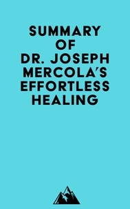  Everest Media - Summary of Dr. Joseph Mercola's Effortless Healing.