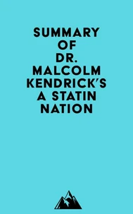 Summary of Dr. Malcolm Kendrick's A Statin Nation