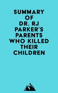  Everest Media - Summary of Dr. RJ Parker's Parents Who Killed Their Children.